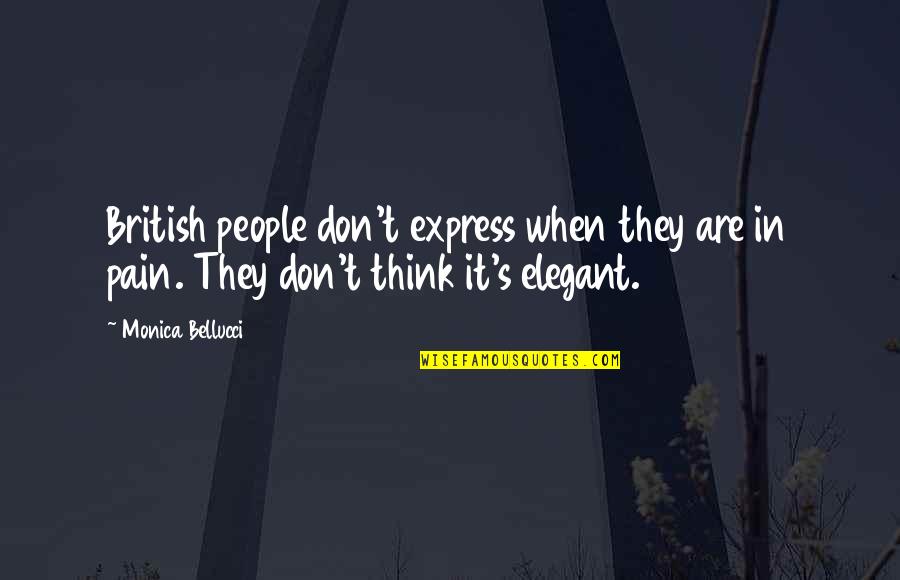 Bitted Lock Quotes By Monica Bellucci: British people don't express when they are in Bitted Lock Quotes By Monica Bellucci: British people don't express when they are in
