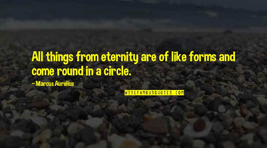 Bitten By Dog Quotes By Marcus Aurelius: All things from eternity are of like forms Bitten By Dog Quotes By Marcus Aurelius: All things from eternity are of like forms