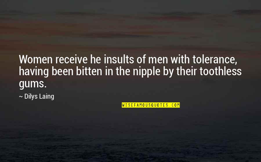 Bitten Quotes By Dilys Laing: Women receive he insults of men with tolerance,