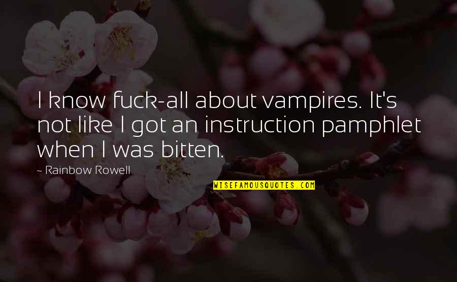 Bitten Quotes By Rainbow Rowell: I know fuck-all about vampires. It's not like