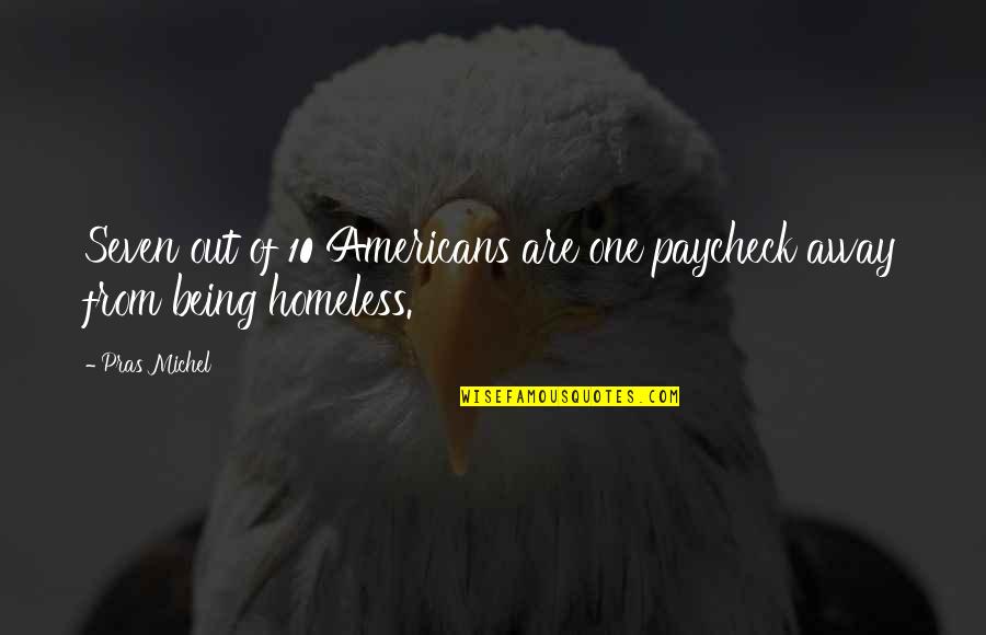 Bittencourt Sobrenome Quotes By Pras Michel: Seven out of 10 Americans are one paycheck