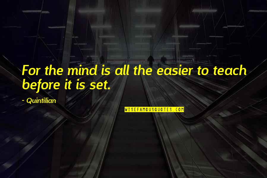 Bittencourt Sobrenome Quotes By Quintilian: For the mind is all the easier to