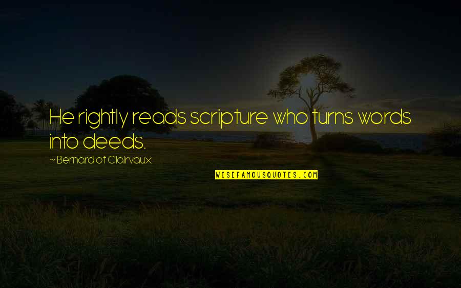 Bitter Aftertaste Quotes By Bernard Of Clairvaux: He rightly reads scripture who turns words into Bitter Aftertaste Quotes By Bernard Of Clairvaux: He rightly reads scripture who turns words into