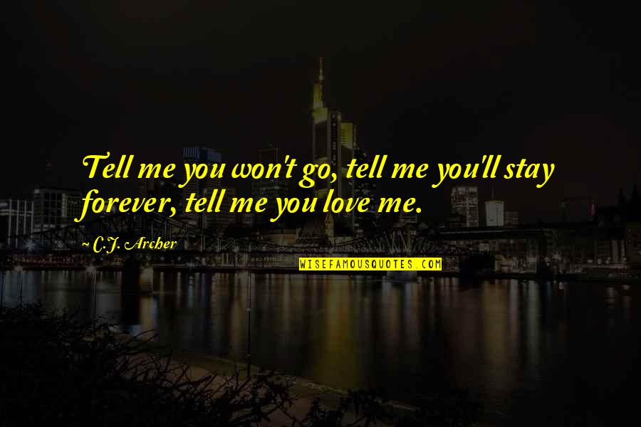 Bitter Aftertaste Quotes By C.J. Archer: Tell me you won't go, tell me you'll