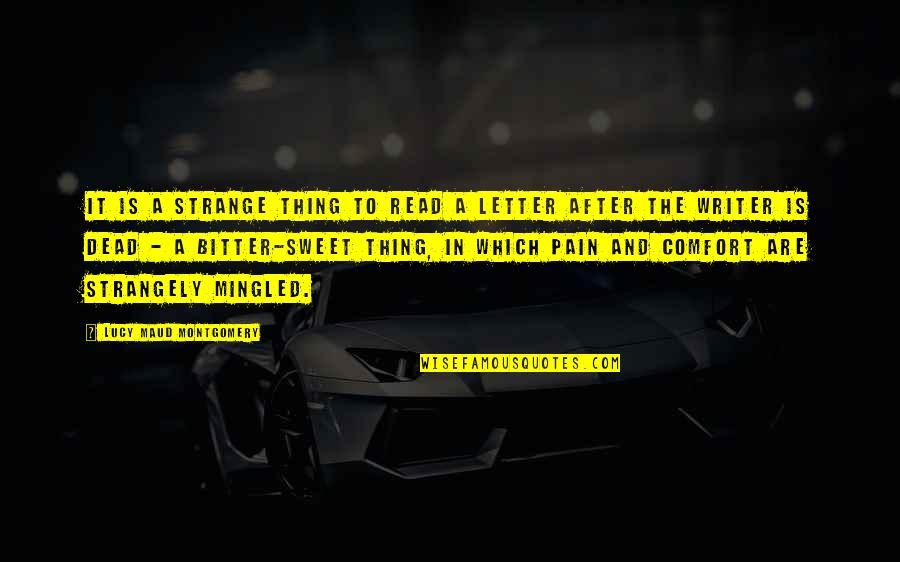 Bitter And Sweet Quotes By Lucy Maud Montgomery: It is a strange thing to read a Bitter And Sweet Quotes By Lucy Maud Montgomery: It is a strange thing to read a