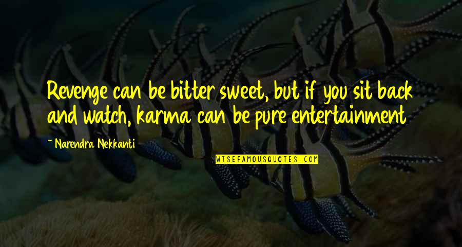 Bitter And Sweet Quotes By Narendra Nekkanti: Revenge can be bitter sweet, but if you