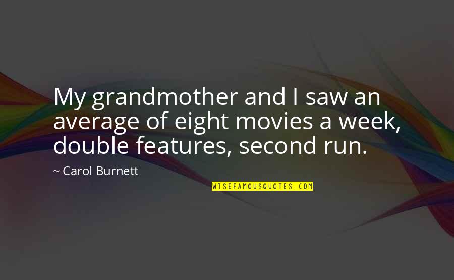 Bitter Bits Better Quotes By Carol Burnett: My grandmother and I saw an average of