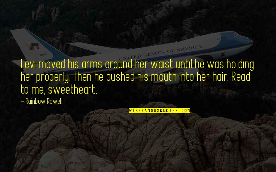 Bitter Coffee Quotes By Rainbow Rowell: Levi moved his arms around her waist until Bitter Coffee Quotes By Rainbow Rowell: Levi moved his arms around her waist until