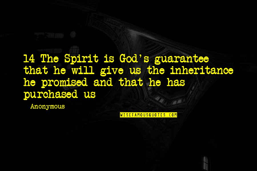 Bitter Divorce Quotes By Anonymous: 14 The Spirit is God's guarantee that he