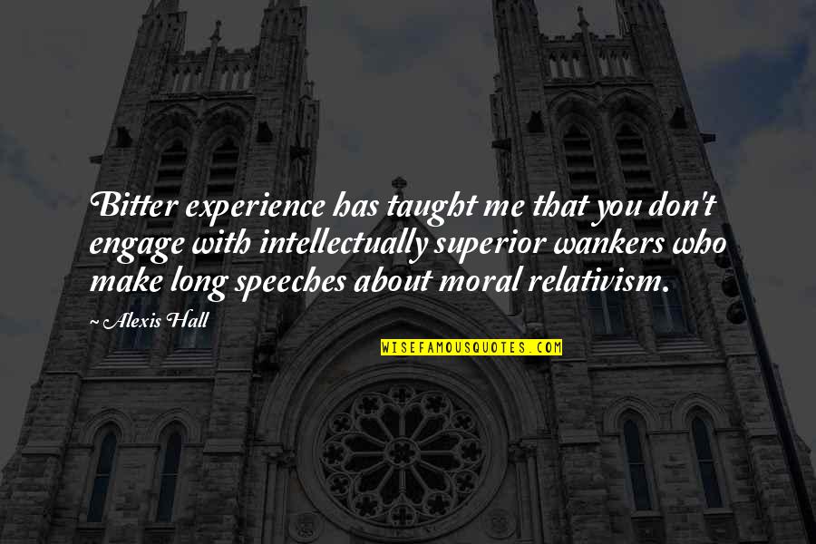 Bitter Experience Quotes By Alexis Hall: Bitter experience has taught me that you don't