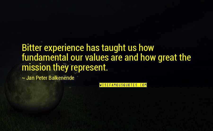 Bitter Experience Quotes By Jan Peter Balkenende: Bitter experience has taught us how fundamental our