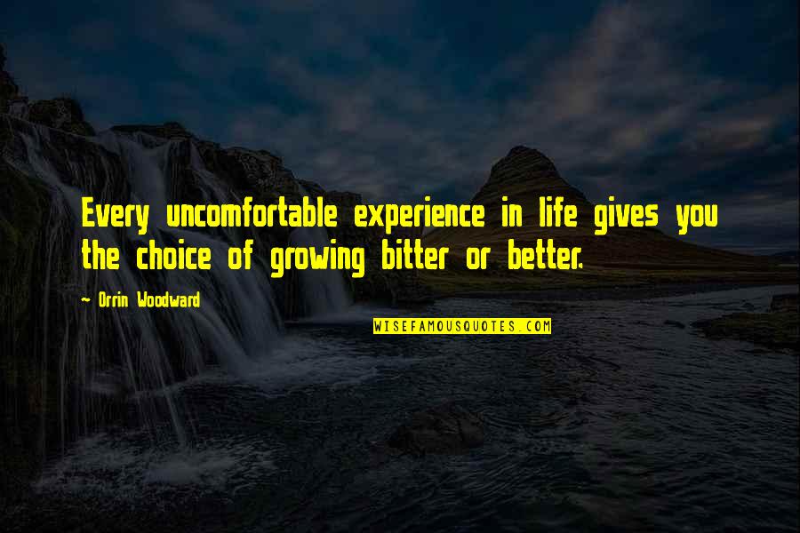 Bitter Experience Quotes By Orrin Woodward: Every uncomfortable experience in life gives you the