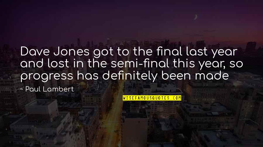 Bitter Experience Quotes By Paul Lambert: Dave Jones got to the final last year