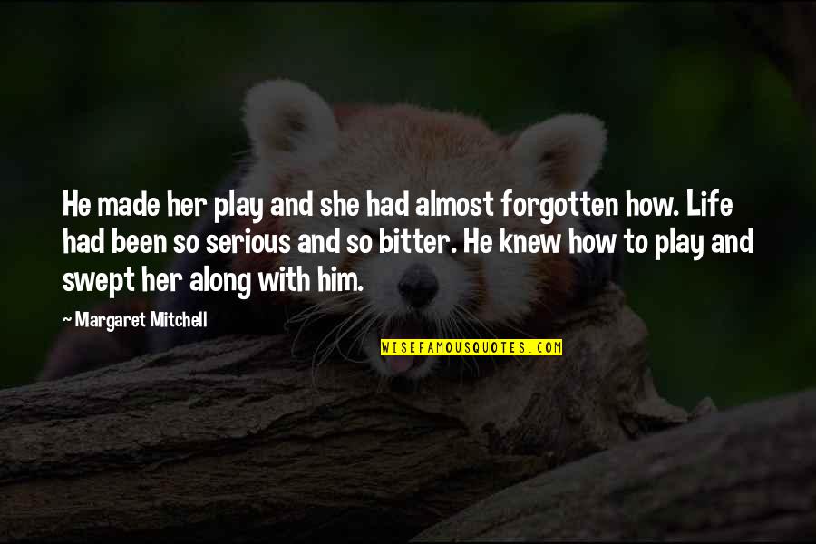 Bitter Life Quotes By Margaret Mitchell: He made her play and she had almost