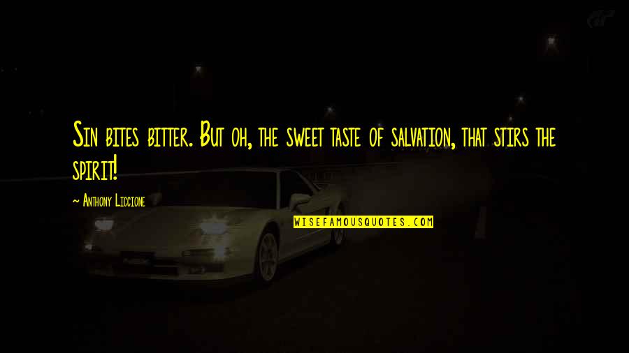 Bitter Love Quotes By Anthony Liccione: Sin bites bitter. But oh, the sweet taste