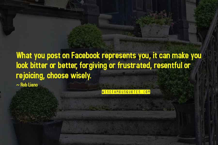 Bitter Love Quotes By Rob Liano: What you post on Facebook represents you, it
