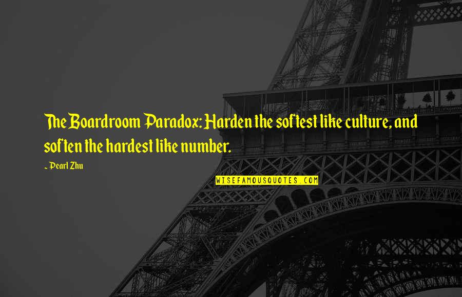 Bitter Pills Quotes By Pearl Zhu: The Boardroom Paradox: Harden the softest like culture,