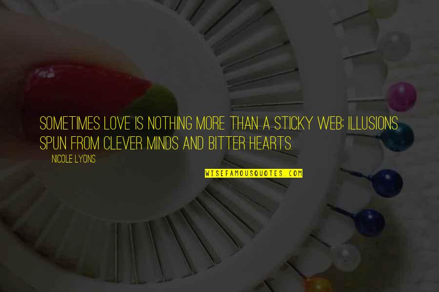 Bitter Quote Quotes By Nicole Lyons: Sometimes love is nothing more than a sticky Bitter Quote Quotes By Nicole Lyons: Sometimes love is nothing more than a sticky