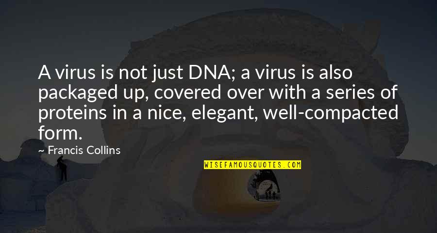 Bitter Taste In My Mouth Quotes By Francis Collins: A virus is not just DNA; a virus