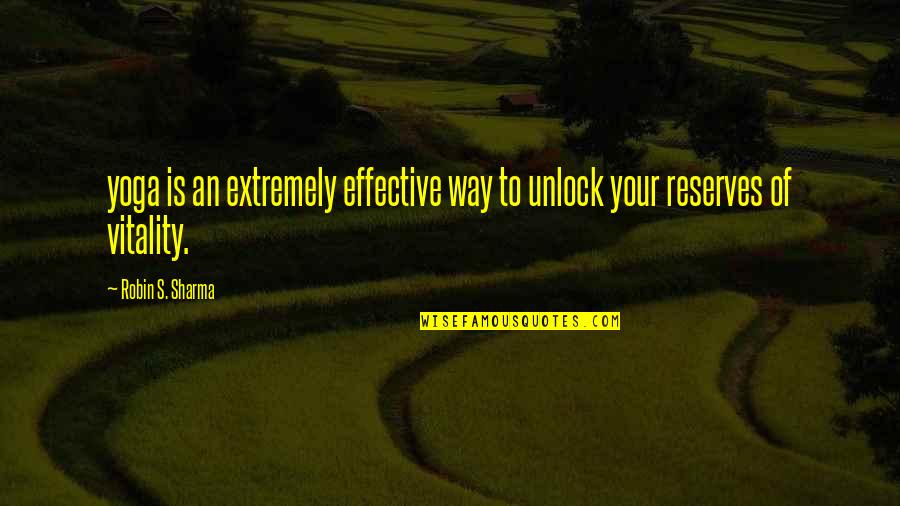 Bitter Truth Funny Quotes By Robin S. Sharma: yoga is an extremely effective way to unlock