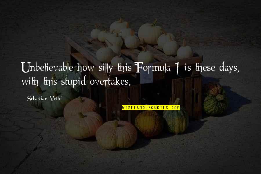 Bitterblue Kristin Cashore Quotes By Sebastian Vettel: Unbelievable how silly this Formula 1 is these Bitterblue Kristin Cashore Quotes By Sebastian Vettel: Unbelievable how silly this Formula 1 is these