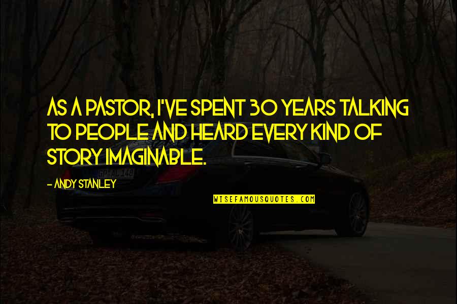 Bitterblue San Antonio Quotes By Andy Stanley: As a pastor, I've spent 30 years talking