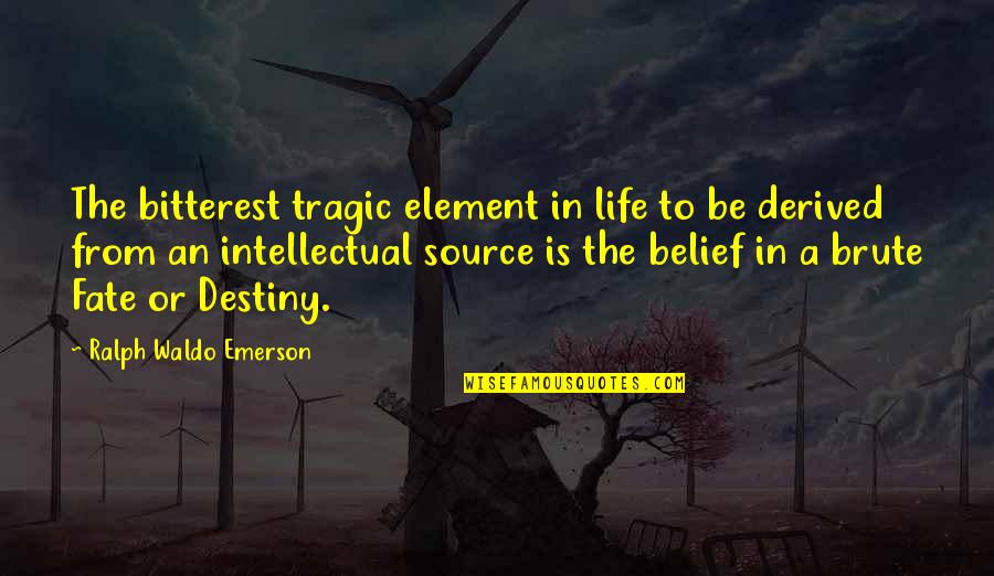Bitterest Quotes By Ralph Waldo Emerson: The bitterest tragic element in life to be Bitterest Quotes By Ralph Waldo Emerson: The bitterest tragic element in life to be
