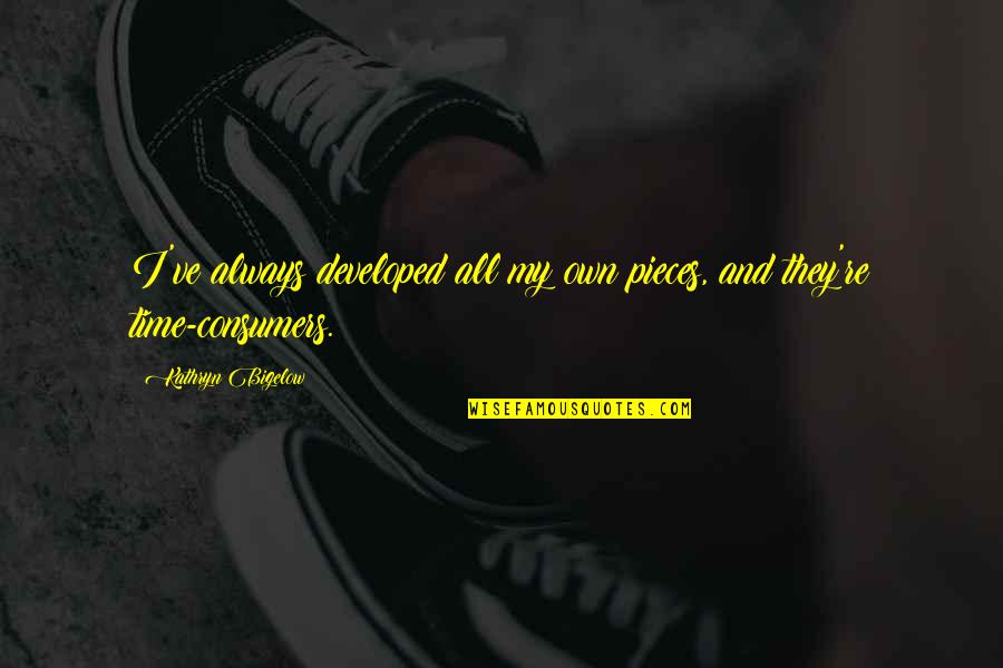 Bitterling Fish Quotes By Kathryn Bigelow: I've always developed all my own pieces, and Bitterling Fish Quotes By Kathryn Bigelow: I've always developed all my own pieces, and