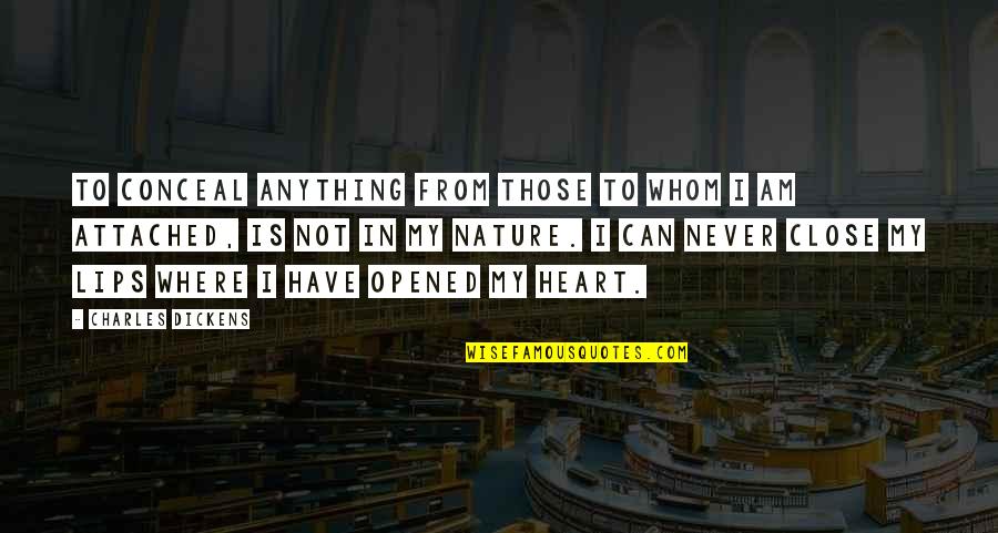 Bitterlings Quotes By Charles Dickens: To conceal anything from those to whom I