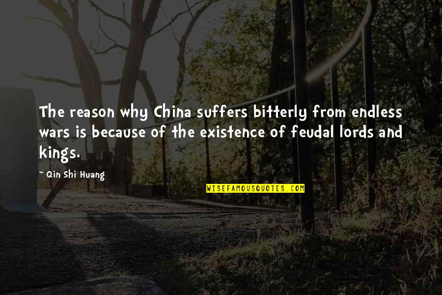 Bitterly Quotes By Qin Shi Huang: The reason why China suffers bitterly from endless