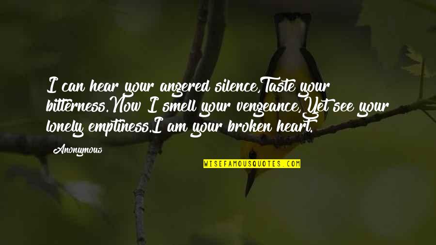 Bitterness And Anger Quotes By Anonymous: I can hear your angered silence,Taste your bitterness.Now