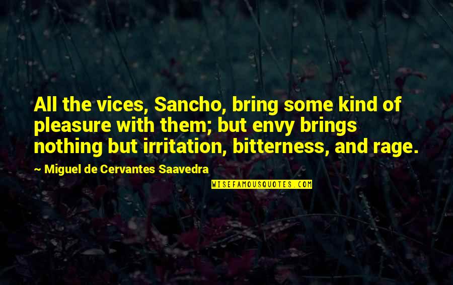 Bitterness And Envy Quotes By Miguel De Cervantes Saavedra: All the vices, Sancho, bring some kind of