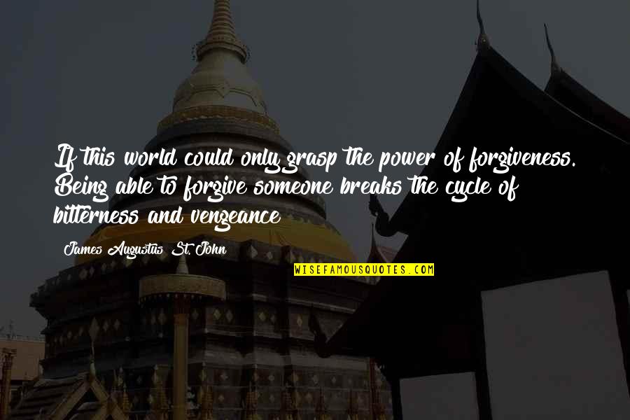 Bitterness And Forgiveness Quotes By James Augustus St. John: If this world could only grasp the power