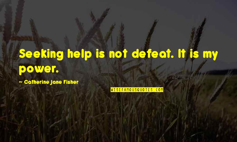 Bitterns Of California Quotes By Catherine Jane Fisher: Seeking help is not defeat. It is my