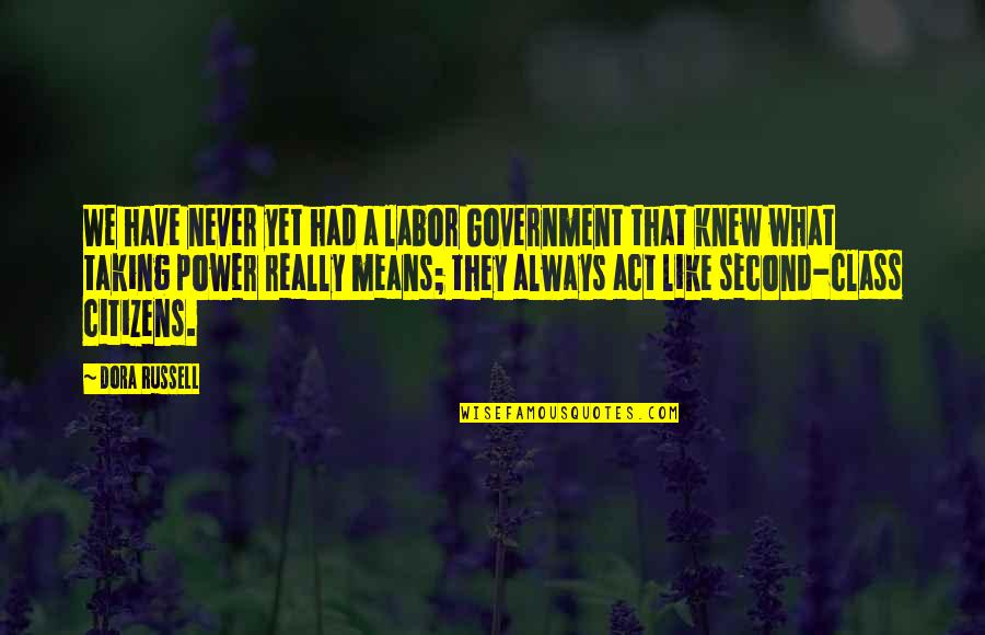 Bitterroot Flower Quotes By Dora Russell: We have never yet had a labor Government Bitterroot Flower Quotes By Dora Russell: We have never yet had a labor Government