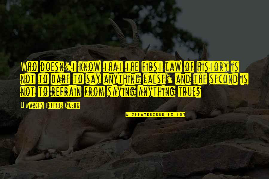 Bittersweet Ellie Goulding Quotes By Marcus Tullius Cicero: Who doesn't know that the first law of Bittersweet Ellie Goulding Quotes By Marcus Tullius Cicero: Who doesn't know that the first law of