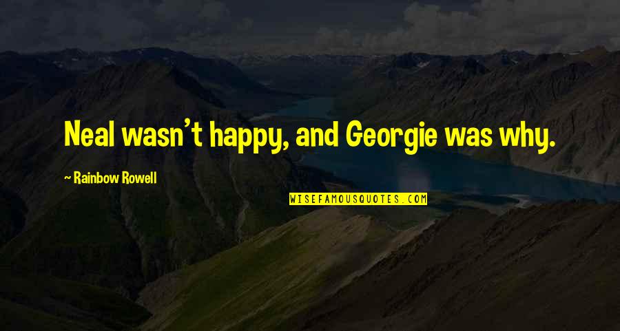 Bittersweet Life Movie Quotes By Rainbow Rowell: Neal wasn't happy, and Georgie was why. Bittersweet Life Movie Quotes By Rainbow Rowell: Neal wasn't happy, and Georgie was why.