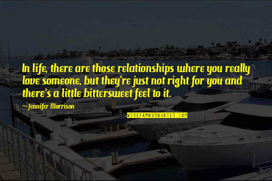 Bittersweet Love Quotes By Jennifer Morrison: In life, there are those relationships where you