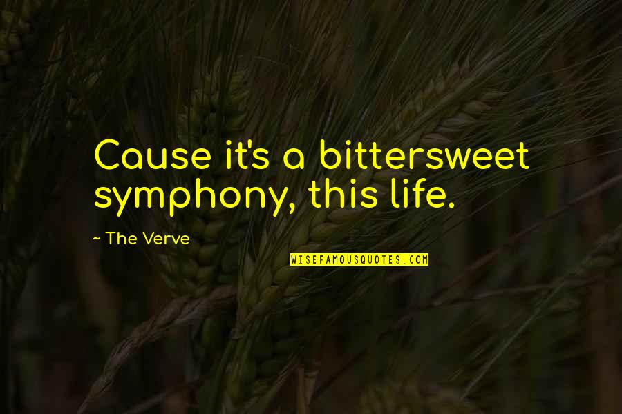 Bittersweet Quotes By The Verve: Cause it's a bittersweet symphony, this life.