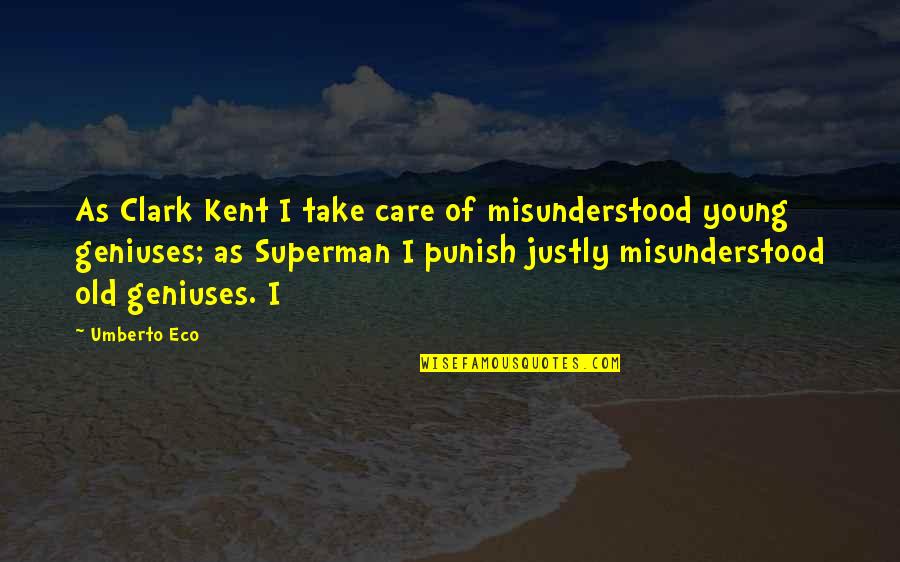Bittner Vision Quotes By Umberto Eco: As Clark Kent I take care of misunderstood