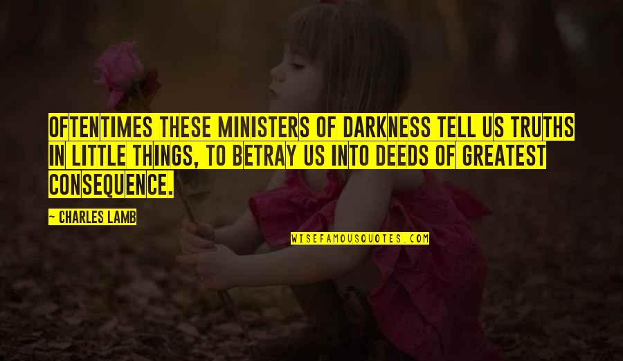 Bitty Quotes By Charles Lamb: Oftentimes these ministers of darkness tell us truths