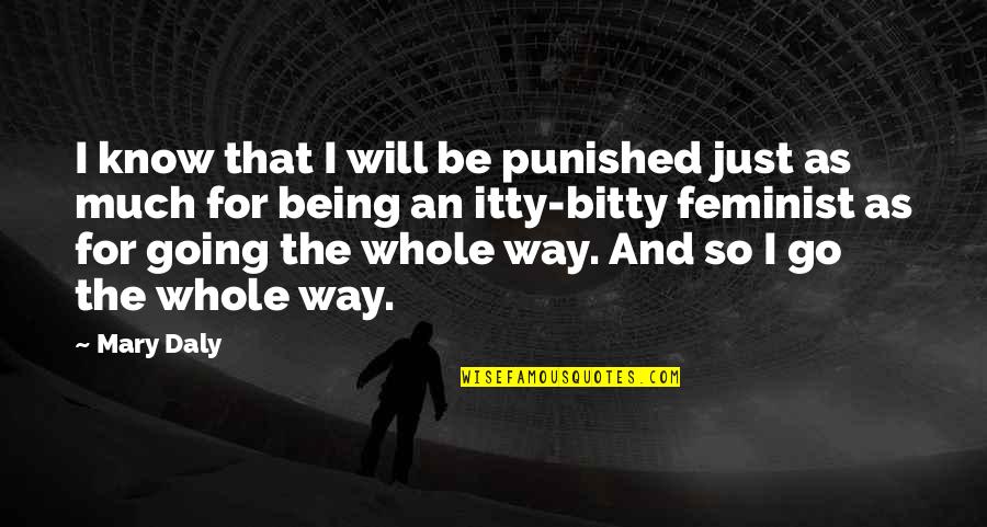 Bitty Quotes By Mary Daly: I know that I will be punished just