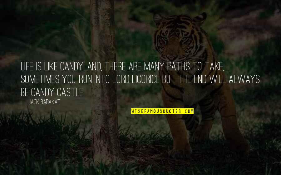 Bitwene Quotes By Jack Barakat: Life is like Candyland, there are many paths