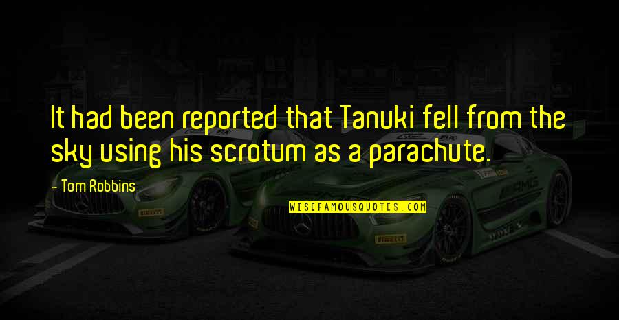 Bitzy Nail Quotes By Tom Robbins: It had been reported that Tanuki fell from