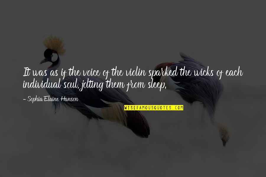 Biurato Quotes By Sophia Elaine Hanson: It was as if the voice of the