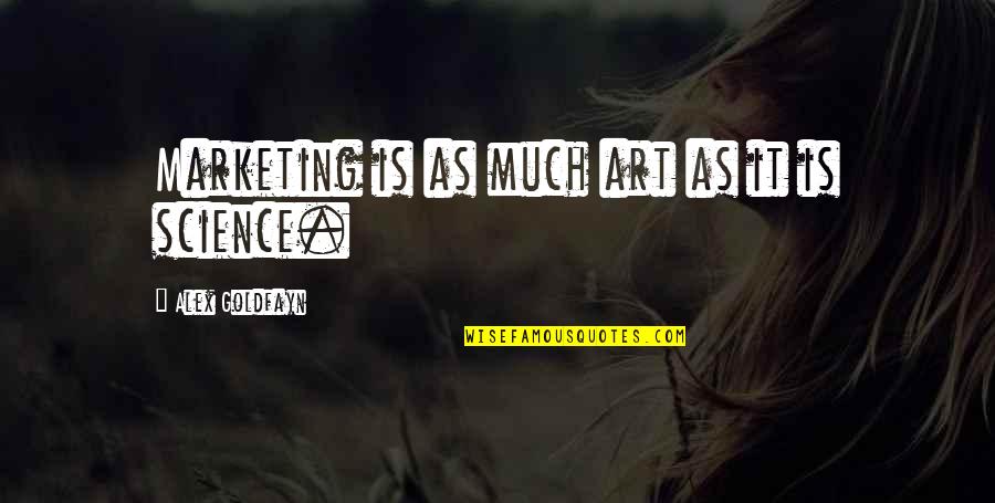 Biurka Szkolne Quotes By Alex Goldfayn: Marketing is as much art as it is