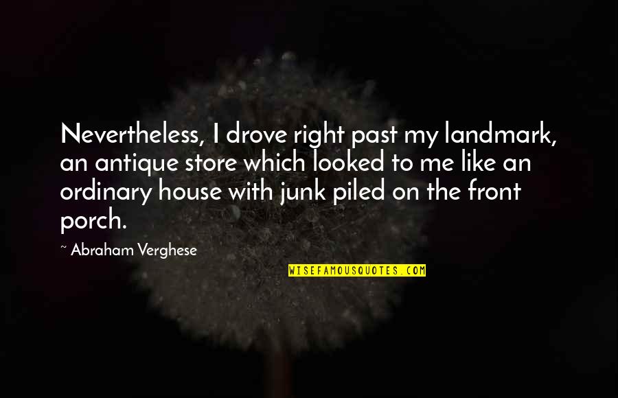 Bivalves Pronunciation Quotes By Abraham Verghese: Nevertheless, I drove right past my landmark, an Bivalves Pronunciation Quotes By Abraham Verghese: Nevertheless, I drove right past my landmark, an