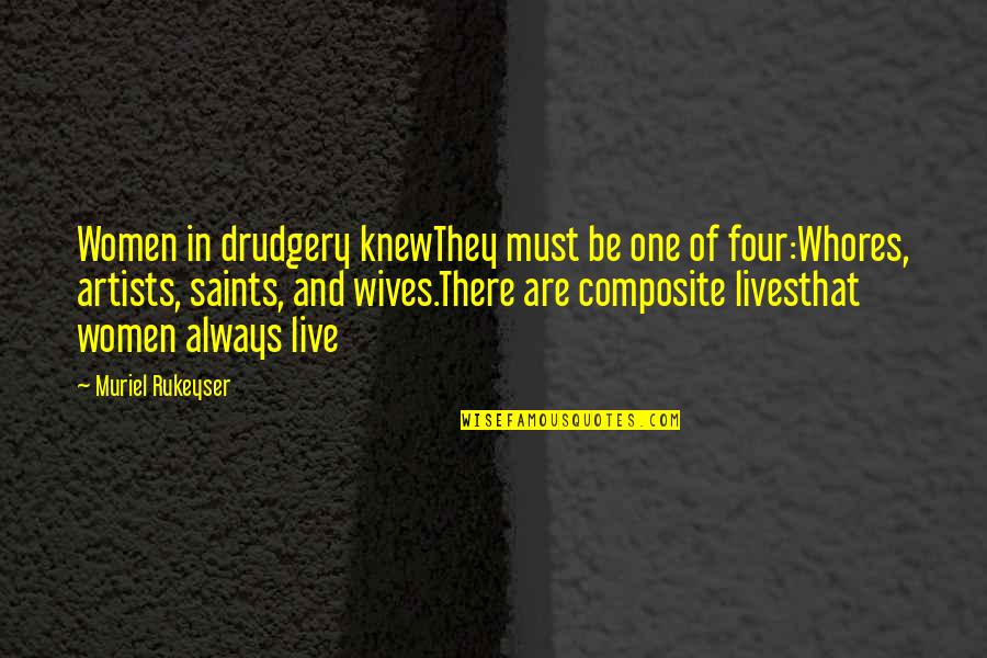 Bivouacs Quotes By Muriel Rukeyser: Women in drudgery knewThey must be one of