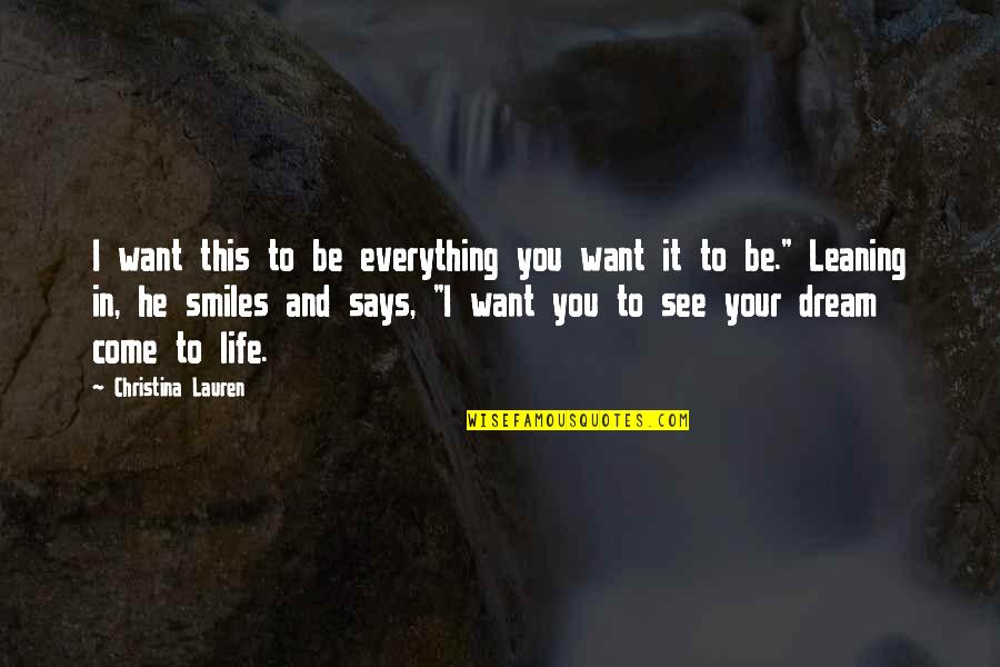 Biwer Gemeng Quotes By Christina Lauren: I want this to be everything you want