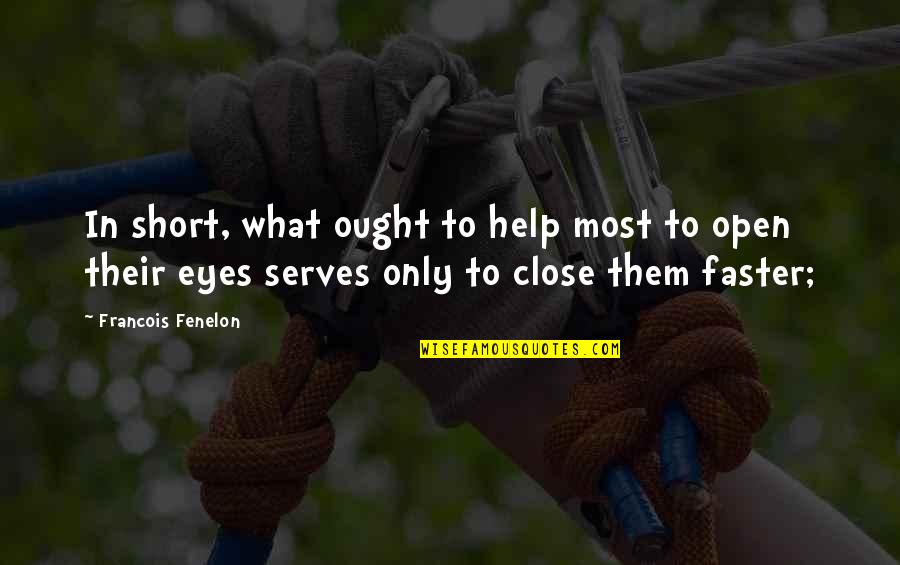 Biwer Gemeng Quotes By Francois Fenelon: In short, what ought to help most to